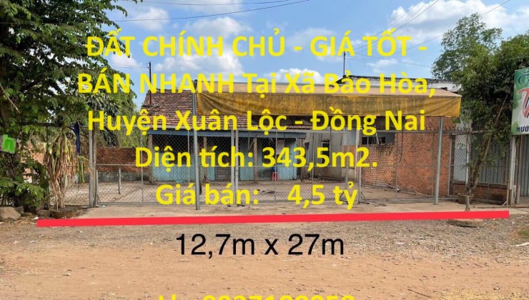 ĐẤT CHÍNH CHỦ - GIÁ TỐT - BÁN NHANH Tại Xã Bảo Hòa, Huyện Xuân Lộc - Đồng Nai